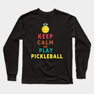 KEEP CALM AND PLAY PICKLEBALL  FUNNY T-SHIRT; FUNNY QUOTE Long Sleeve T-Shirt